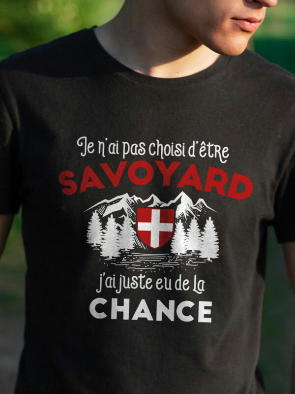 t-shirt-je-n'ai-pas-choisi-d'être-savoyard-j'ai-juste-eu-de-la-chance-savoie-ou-rien---accessoire-pour-savoyards-et-hauts-savoyards