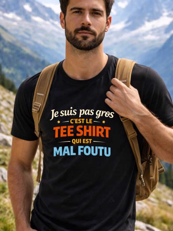 "Je ne suis pas gros c'est le tee shirt qui est mal foutu"